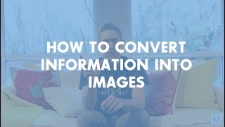 Refine Your Technique #3: Converting Information Into Images