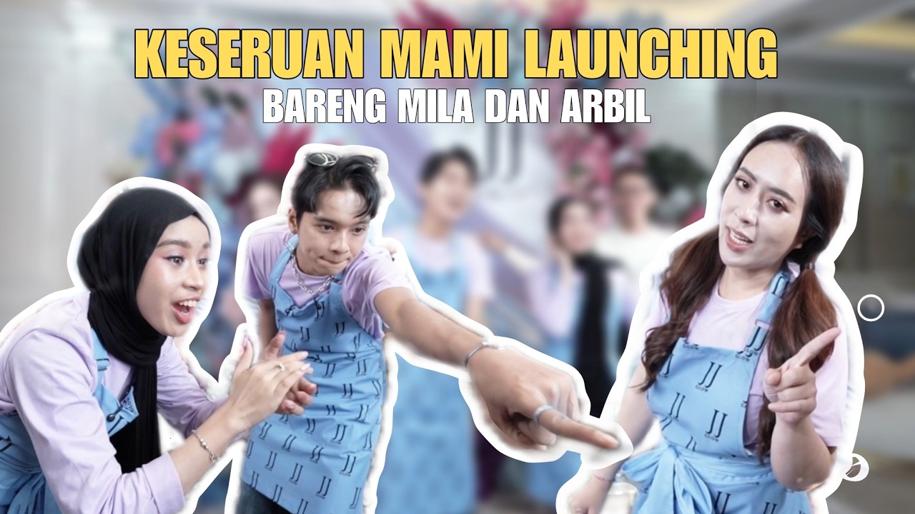 EPISODE 3 KESERUAN MAMI LAUNCHIG DAY 2 BARENG MILA DAN ARBIL