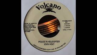 Police In Helicopter - John Holt - Volcano VOL-17-82