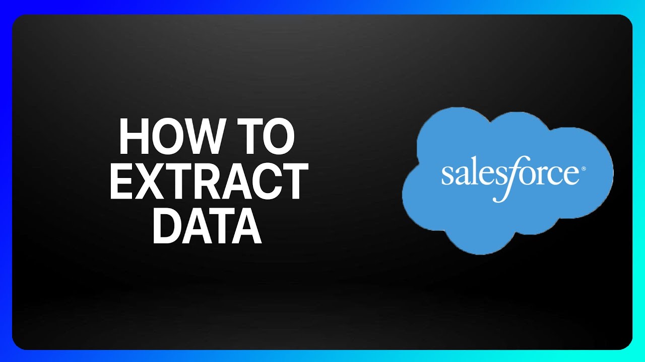 How To Extract Data From Salesforce Tutorial - YouTube