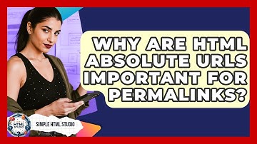 Why Are HTML Absolute URLs Important For Permalinks? - Simple HTML Studio