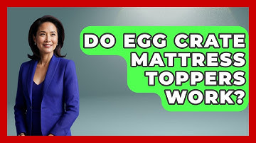 Do Egg Crate Mattress Toppers Work? - Sleep Wellness Workshop