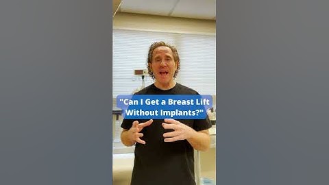 "Can I Get a Breast Lift WITHOUT Implants?"
