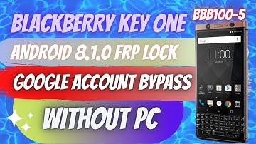 Step-by-Step Tutorial: BlackBerry Keyone FRP Bypass Without PC Android 8 | 2024 Update BlackBerry