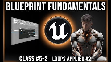 UE Blueprint Fundamentals | Class #5-2 | Loops & Arrays Applied #2