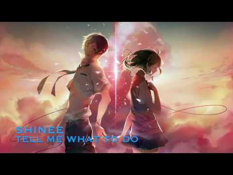 Nightcore Tell Me What To Do Shinee