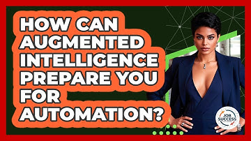 How Can Augmented Intelligence Prepare You For Automation? - Job Success Network