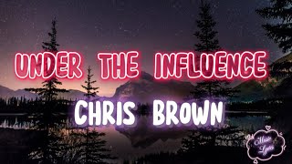 Chris Brown - Under The Influence (lyrics)