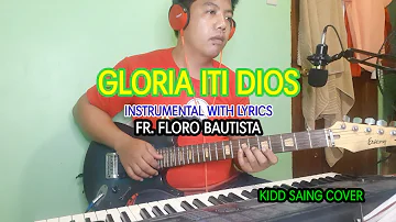 GLORIA ITI DIOS -( Fr. Floro Bautista )  Instrumental With Lyrics - Kidd Saing Cover