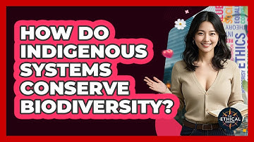 How Do Indigenous Systems Conserve Biodiversity? - The Ethical Compass