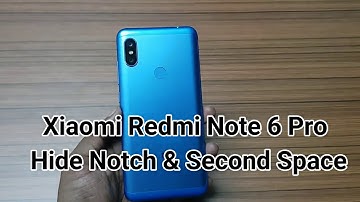 Xiaomi Redmi Note 6 Pro : Second Space,  Hide Notch