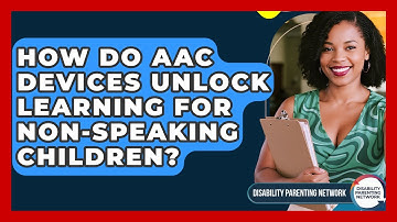 How Do AAC Devices Unlock Learning For Non-speaking Children? - Disability Parenting Network