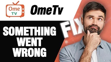 How To Fix OmeTv App Something Went Wrong Error | Easy Quick Solution