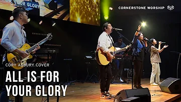 All Is For Your Glory (Cory Asbury) – Bob Nathaniel  | Cornerstone Worship