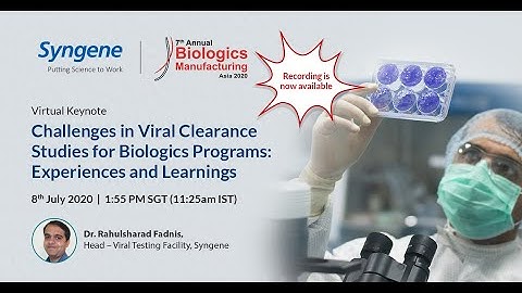 Challenges in Viral Clearance Studies for Biologics Programs: Experiences & Learnings’ by  Dr Rahul