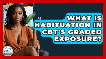 What Is Habituation In CBT