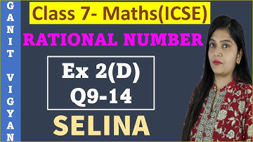 Rational number | ICSE class 7 mathematics | Chapter 2 | Exercise 2 (D) | Q 9-14 | Selina