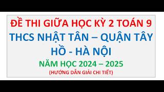 Đề Thi Giữa Học Kỳ 2 Toán 9, THCS Nhật Tân, Quận Tây Hồ, Hà Nội, Năm 2024-2025