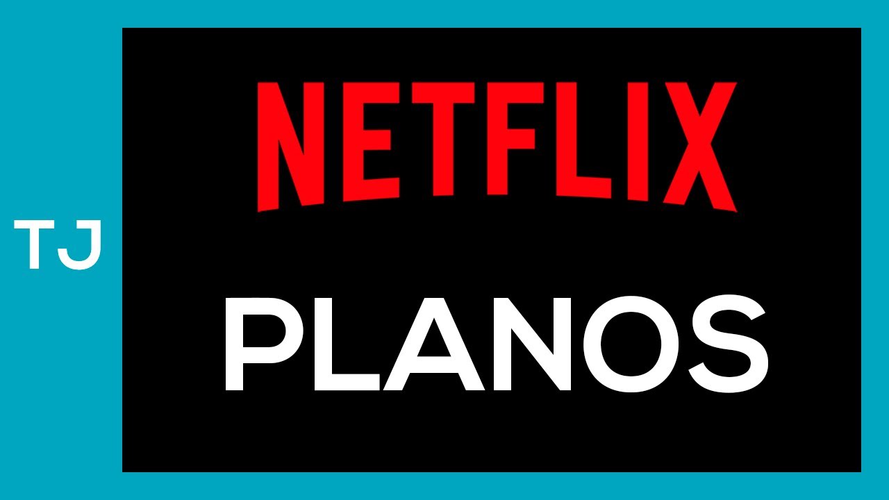 Planos Netflix: veja quais são as opções para você!