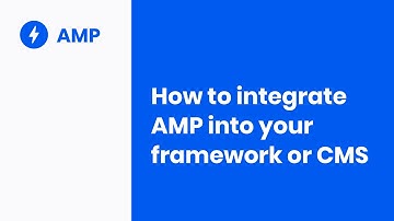 How to integrate AMP into your framework or CMS