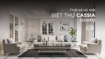 Thiết kế nội thất - Biệt thự Cassia1200m2 - Phong cách thiết kế bán cổ điển