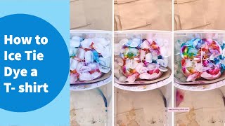 Ice Tie Dyeing Tutorial VIDEO