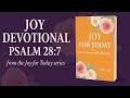 Devotional Encouragement for Women of Faith | Joy Devotional (Psalm 28:7)