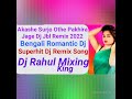Akashe Surjo Othe Pakhira Jage Dj Jbl Remix 2022||Bengali Romantic Superhit Dj||Dj Rahul Mixing King Mp3 Song