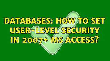 Databases: How to set user-level security in 2007+ MS Access?