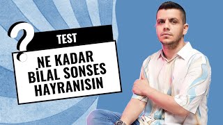 Hayran Testi | Ne Kadar Bilal Sonses Hayranısın? (Zor)