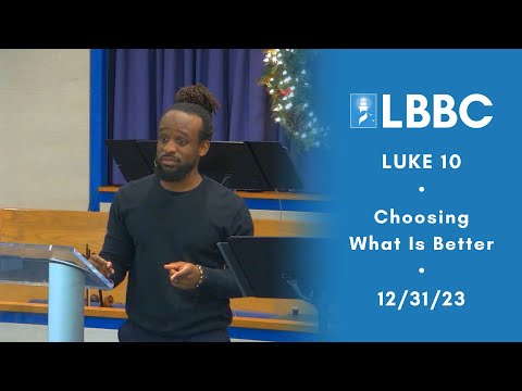 Choosing What Is Better For 2024 | Luke 10 | Sermon | 12/31/23