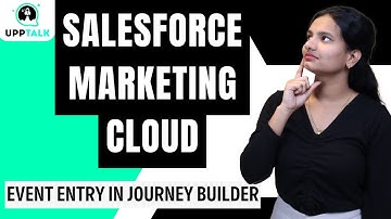 SFMC Event Entry in Journey Builder | SFMC Online Training | Salesforce Marketing Cloud | UppTalk