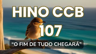Download Lagu HINO 107 O FIM DE TUDO CHEGARÁ | hinos ccb cantados, Cantados, ccb hinos, hinos CCB, CCB hinos MP3