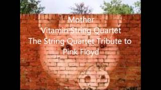 Mother  Vitamin String Quartet  The String Quartet Tribute to Pink Floyd