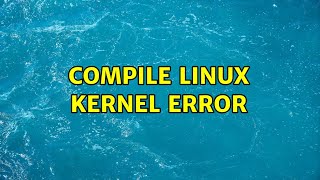 Compile linux kernel error