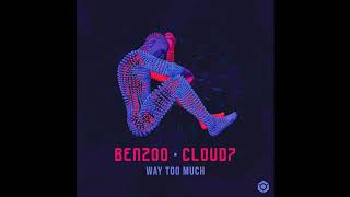 Benzoo & Cloud7 - Way Too Much - Official