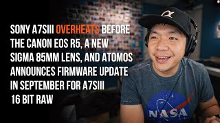 Sony a7SIII Overheats Before EOS R5, New Sigma 85mm Lens, and More | News Rumor Roundup