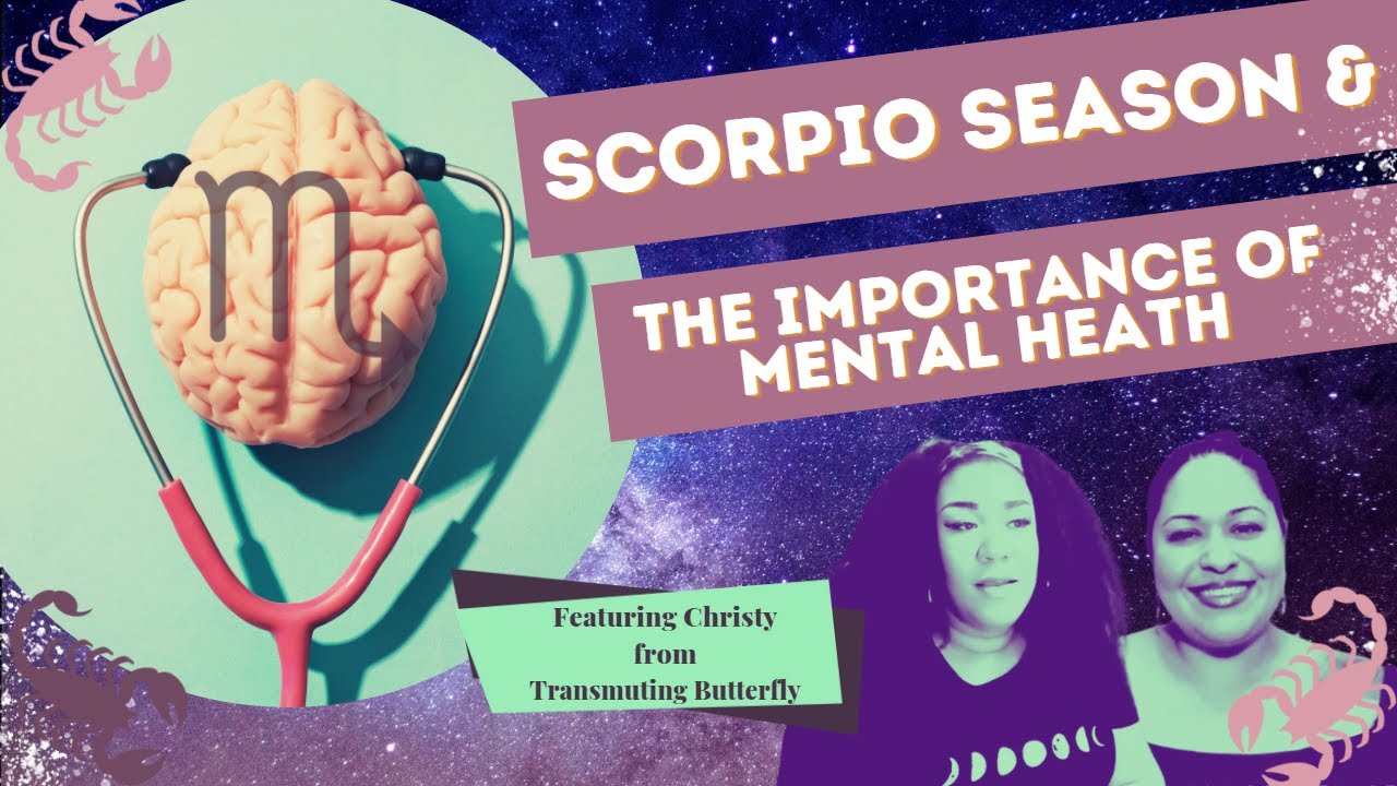 Scorpio Season And The Importance of Mental Health