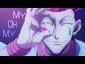 My Oh My | Hisoka | Hunter x Hunter AMV