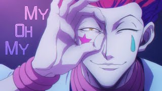 Video thumbnail of "My Oh My | Hisoka | Hunter x Hunter AMV"