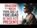 🌙 ORACIÓN DE LA NOCHE ✨ PARA DORMIR EN PAZ  Y QUE LA FIDELIDAD DE DIOS ESTE PRESENTE EN MI VIDA💖