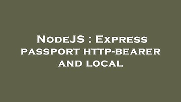 NodeJS : Express passport http-bearer and local