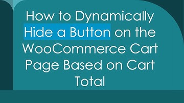 How to Dynamically Hide a Button on the WooCommerce Cart Page Based on Cart Total