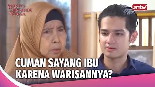 Saat Warisan Di Depan Mata, Cinta Untuk Ibu Langsung Tiada | Wanita Perindu Surga Ep 2 (FULL)