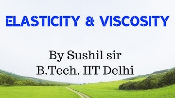 ELASTICITY AND VISCOSITY /  IIT PHYSICS /  SUSHIL SIR / KOTA  FACULTY