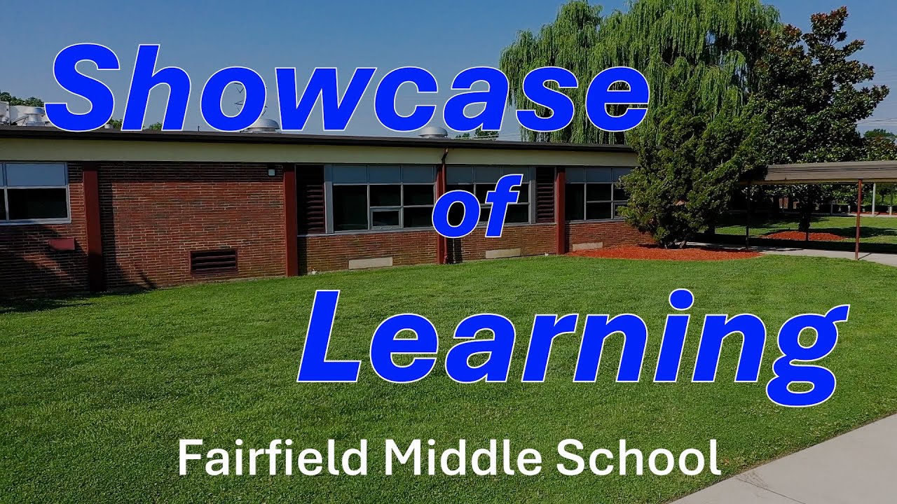 Showcase of Learning - Fairfield Middle School