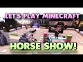 Minecraft Let's Play - Horse Show!