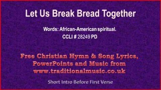 Video thumbnail of "Let Us Break Bread Together - Hymn Lyrics & Music"