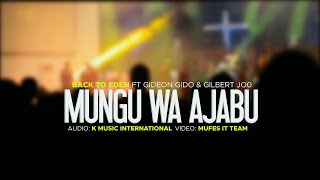 Mungu wa Ajabu - Back To Eden Team ft Gideon Gido & Gilbert Joo