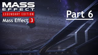 Mass Effect 3 | First Playthrough | Part 6 - Mass Effect Legendary Edition